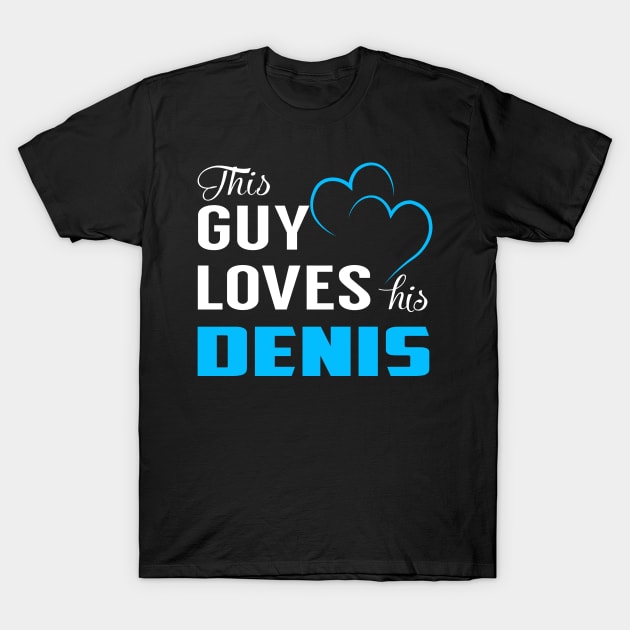 This Guy Loves His DENIS T-Shirt by TrudiWinogradqa